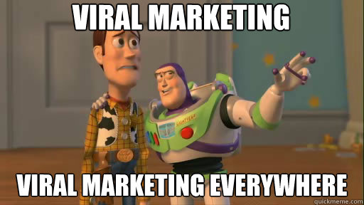 viral marketing viral marketing everywhere - Everywhere