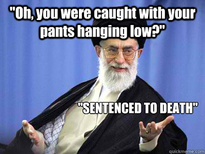 oh you were caught with your pants hanging low sentence - Overreactive Iranian Punishment