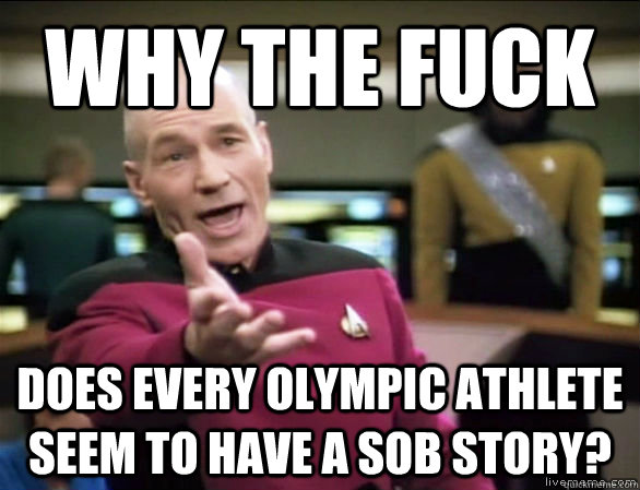 why the fuck does every olympic athlete seem to have a sob s - Annoyed Picard HD