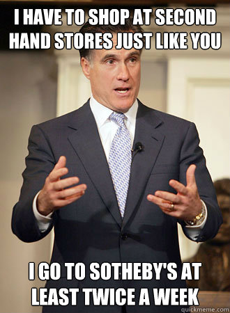 i have to shop at second hand stores just like you i go to s - Relatable Romney