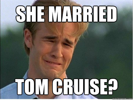 she married tom cruise - 1990s Problems