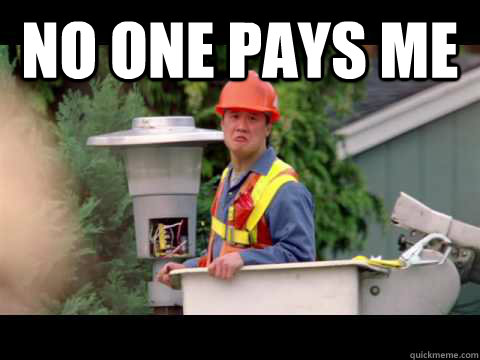 no one pays me -