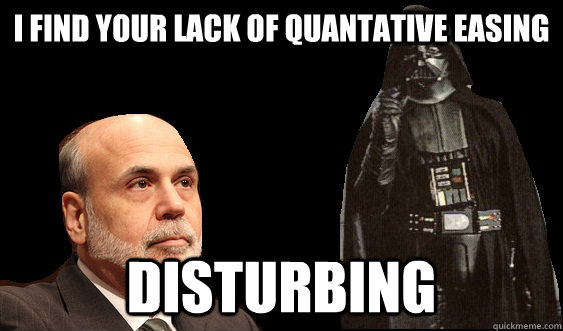 i find your lack of quantative easing disturbing -