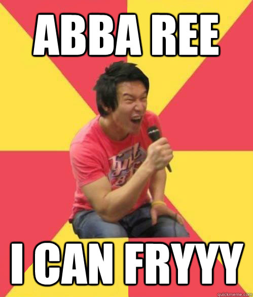 abba ree i can fryyy - Karaoke Asian Guy