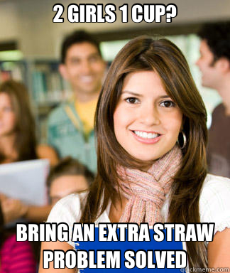 2 GIRLS 1 CUP? BRING AN EXTRA STRAW PROBLEM SOLVED - Sheltered College Freshman