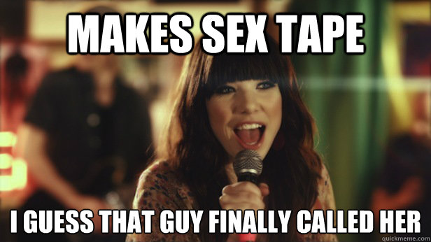 makes sex tape i guess that guy finally called her - call me maybe