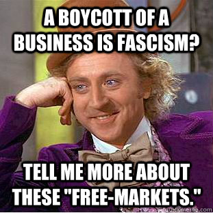 a boycott of a business is fascism tell me more about these - Condescending Wonka