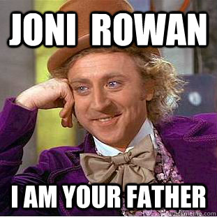 joni rowan i am your father - Condescending Wonka