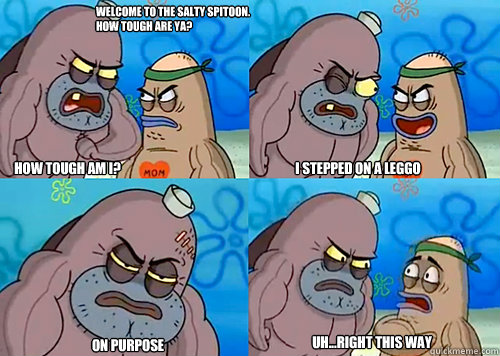 welcome to the salty spitoon how tough are ya how tough am - Salty Spitoon How Tough Are Ya