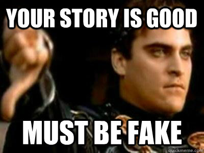 your story is good must be fake - Downvoting Roman
