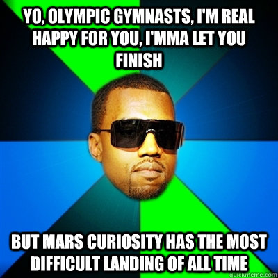 yo olympic gymnasts im real happy for you imma let you - Interrupting Kanye