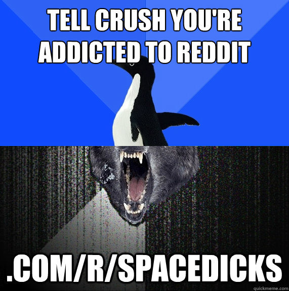 They said be honest with your crush. This is what I did. : AdviceAnimals