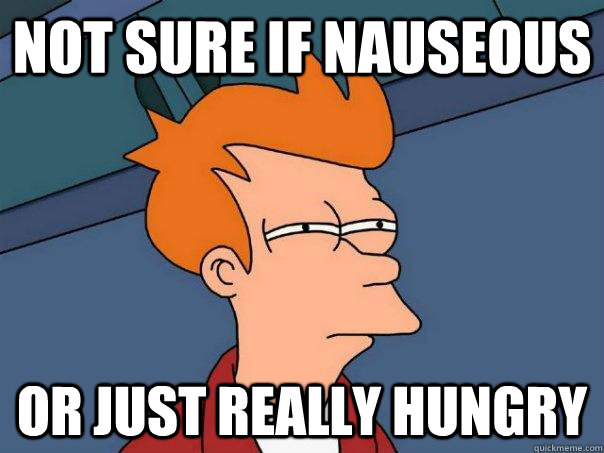 not sure if nauseous or just really hungry - Futurama Fry