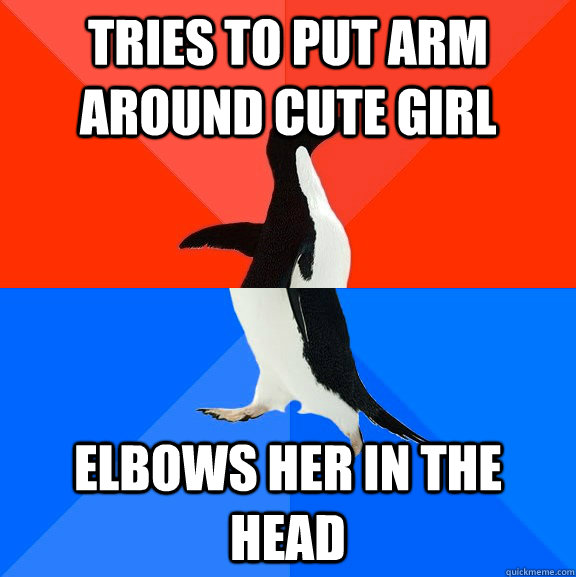 tries to put arm around cute girl elbows her in the head - Socially Awesome Awkward Penguin