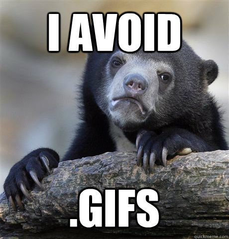 i avoid gifs - Confession Bear