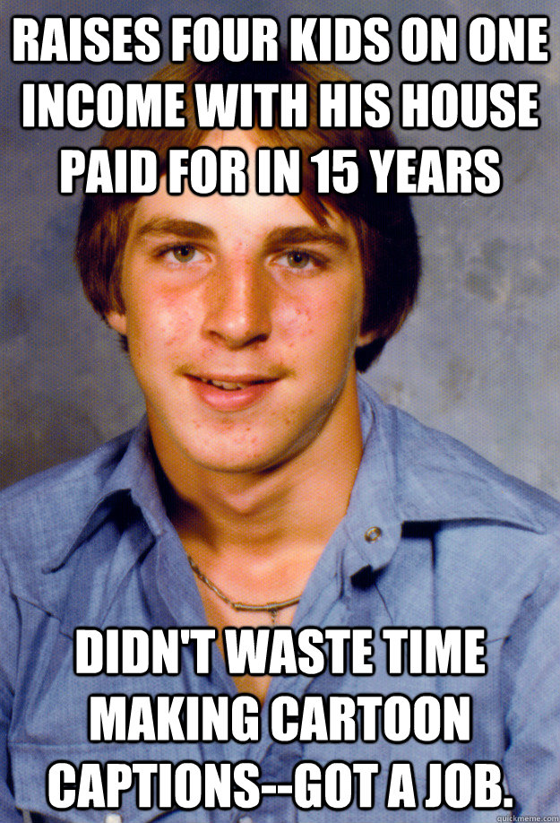 raises four kids on one income with his house paid for in 15 - Old Economy Steven