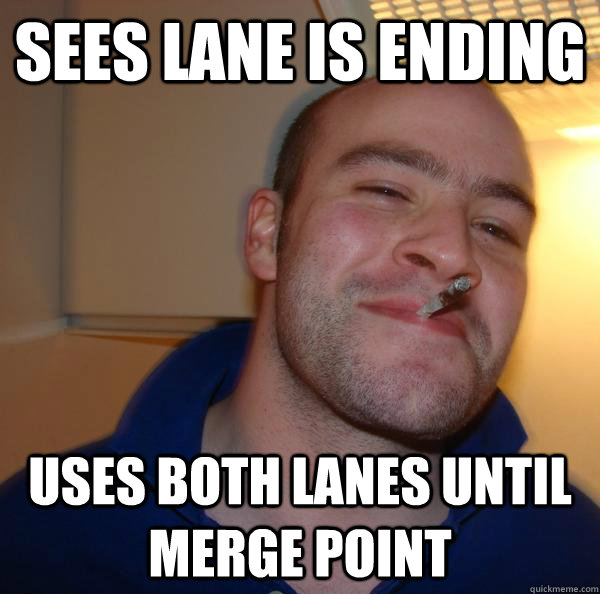 sees lane is ending uses both lanes until merge point - Good Guy Greg