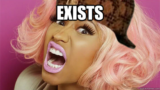 exists - Scumbag Niki Minaj