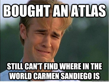 bought an atlas still cant find where in the world carmen s - 1990s Problems
