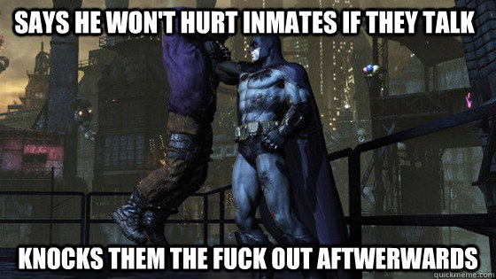 says he wont hurt inmates if they talk knocks them the fuck -