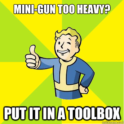 minigun too heavy put it in a toolbox - Fallout new vegas