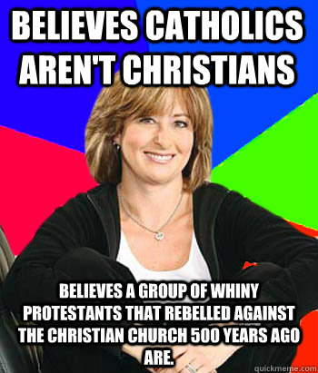 believes catholics arent christians believes a group of whi - Sheltering Suburban Mom