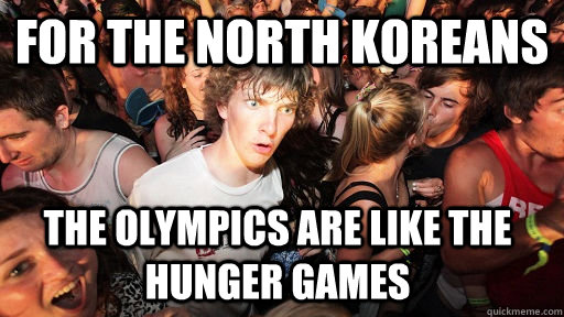 for the north koreans the olympics are like the hunger games - Sudden Clarity Clarence