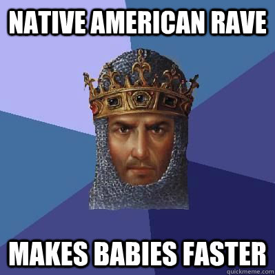 native american rave makes babies faster - Age of Empires