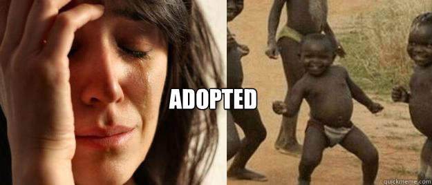 adopted - First World Problems Third World Success