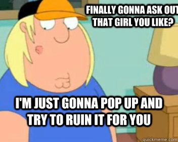 finally gonna ask out that girl you like im just gonna pop - Scum Bag Acne