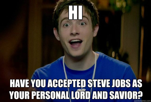 hi have you accepted steve jobs as your personal lord and sa - Mac Guy