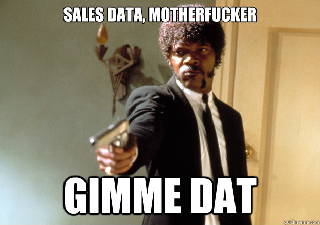 sales data motherfucker gimme dat - Samuel L Jackson