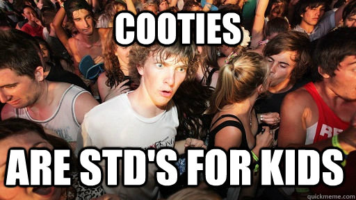 cooties are stds for kids - Sudden Clarity Clarence