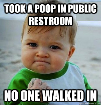 took a poop in public restroom no one walked in - Success Baby!