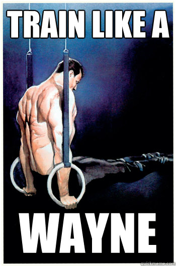 train like a wayne -