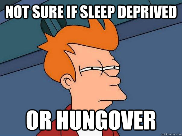 not sure if sleep deprived or hungover - Futurama Fry