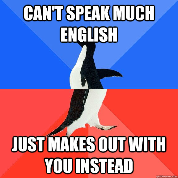 cant speak much english just makes out with you instead - Socially Awkward Awesome Penguin