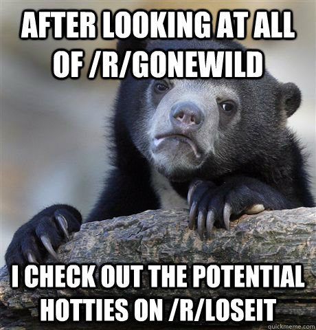 after looking at all of rgonewild i check out the potentia - Confession Bear