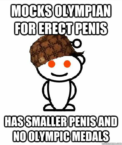 mocks olympian for erect penis has smaller penis and no olym - Scumbag Redditors