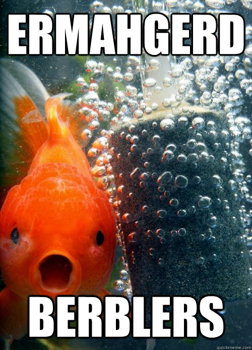 ermahgerd berblers -