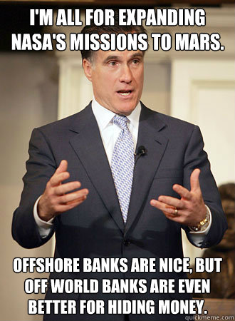 im all for expanding nasas missions to mars offshore bank - Relatable Romney