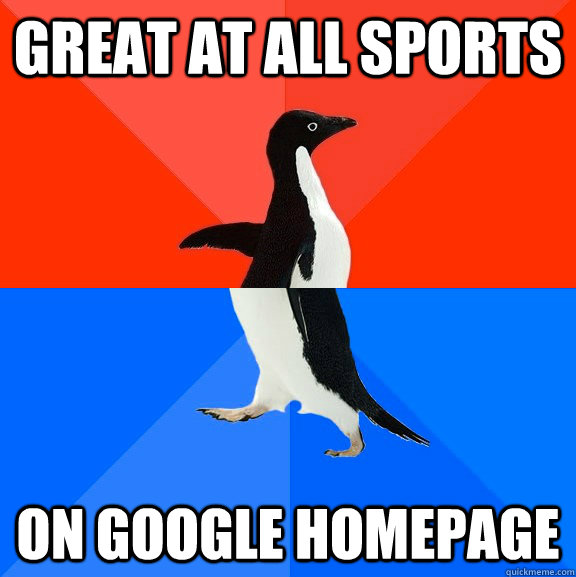 great at all sports on google homepage - Socially Awesome Awkward Penguin