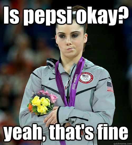 is pepsi okay yeah thats fine - McKayla Not Impressed