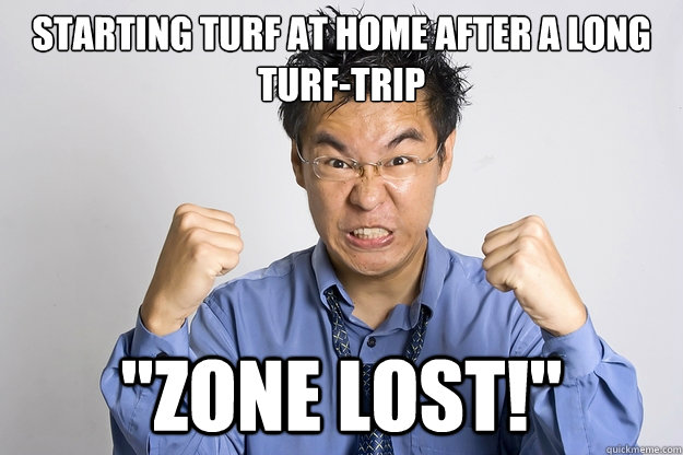 starting turf at home after a long turftrip zone lost - Just to it again...