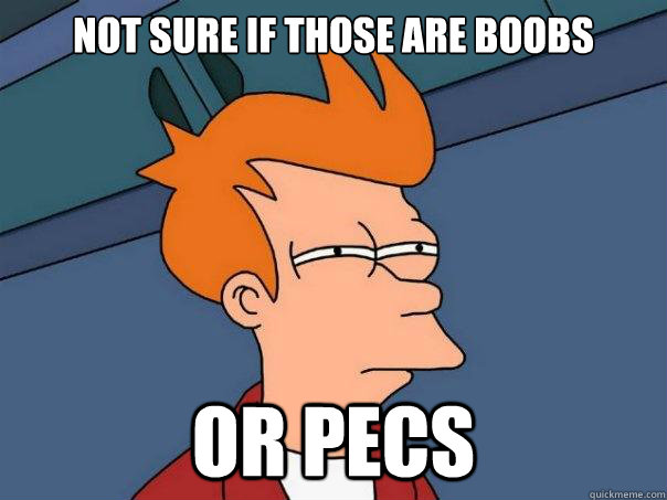 not sure if those are boobs or pecs - Futurama Fry