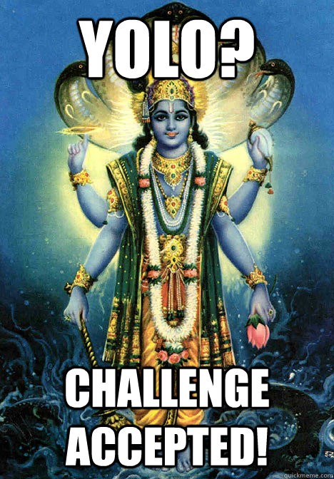 yolo challenge accepted - Vishnu