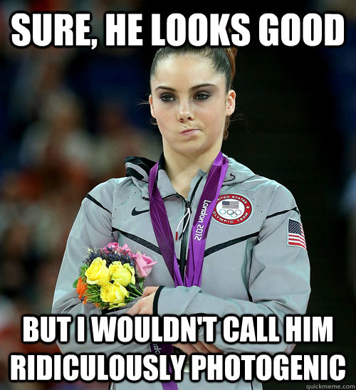 sure he looks good but i wouldnt call him ridiculously pho - McKayla Not Impressed