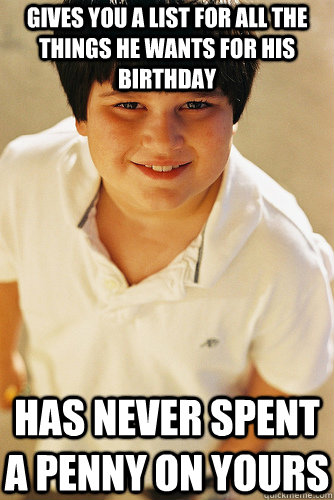 gives you a list for all the things he wants for his birthda - Annoying Childhood Friend