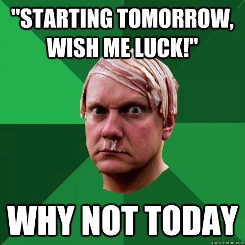 starting tomorrow wish me luck why not today - High Expectations Ketoer