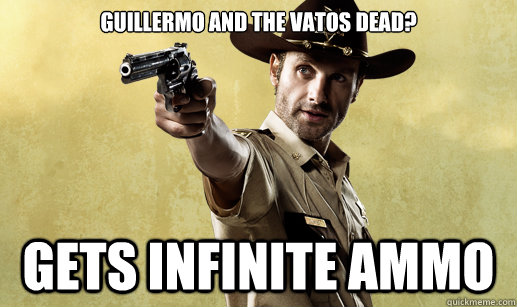 guillermo and the vatos dead gets infinite ammo - Rick Grimes
